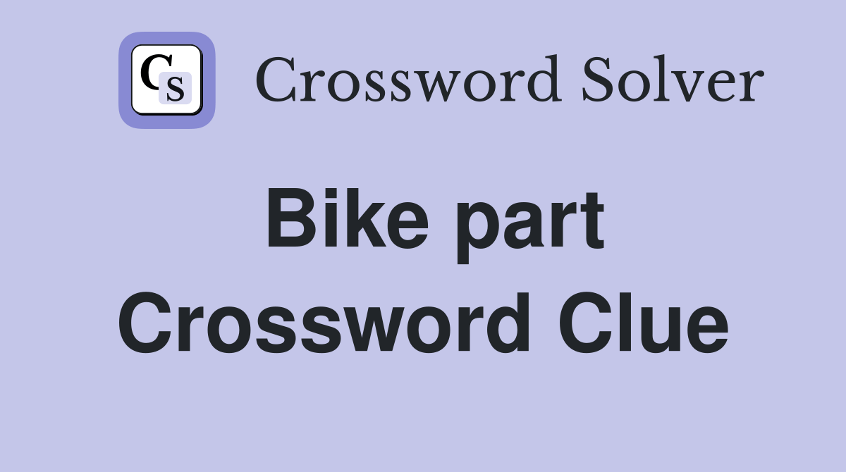 Bike part Crossword Clue Answers Crossword Solver